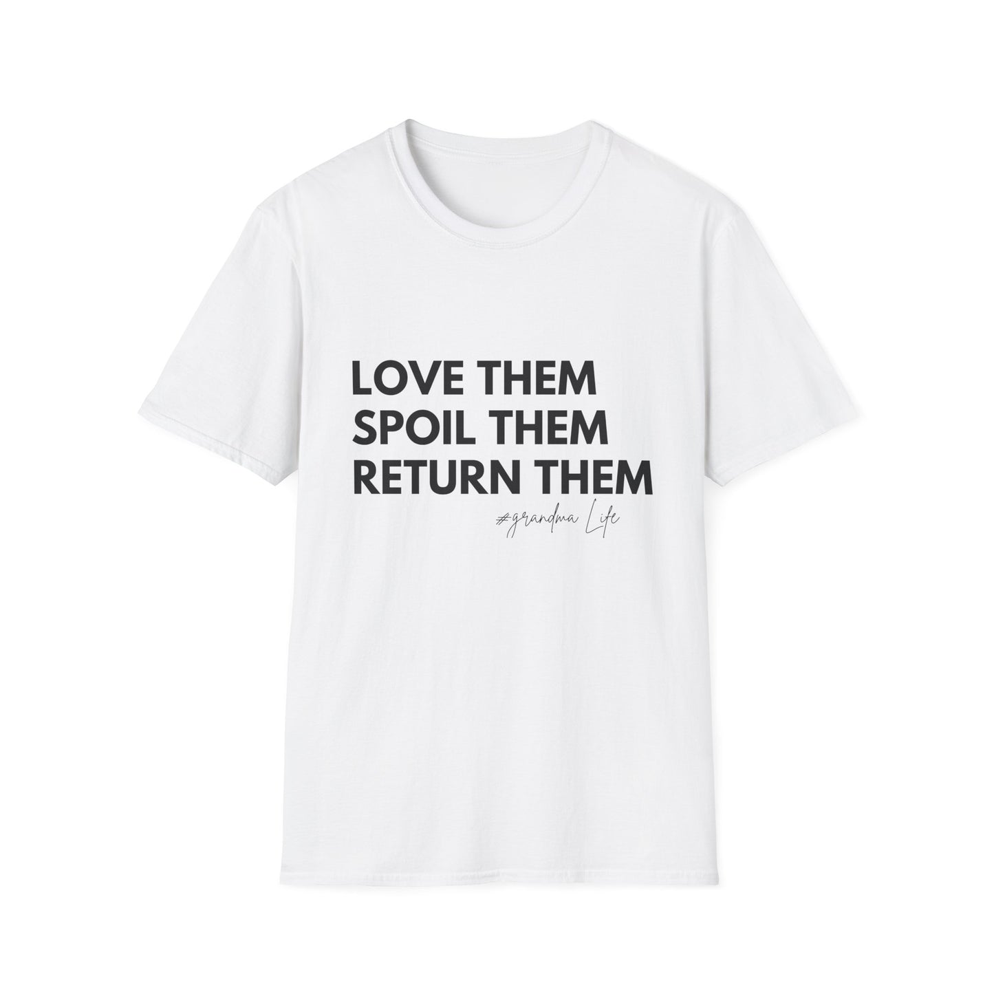 Love Them Spoil Them Return Them / Grandma Life T-Shirt