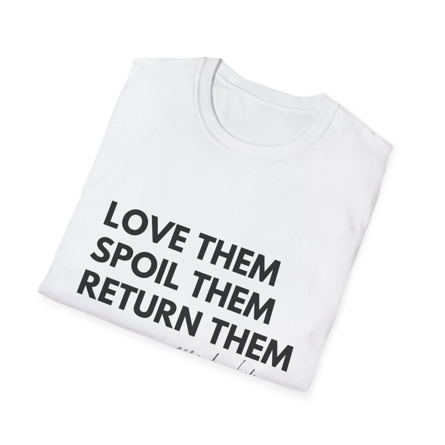 Love Them Spoil Them Return Them / Grandma Life T-Shirt