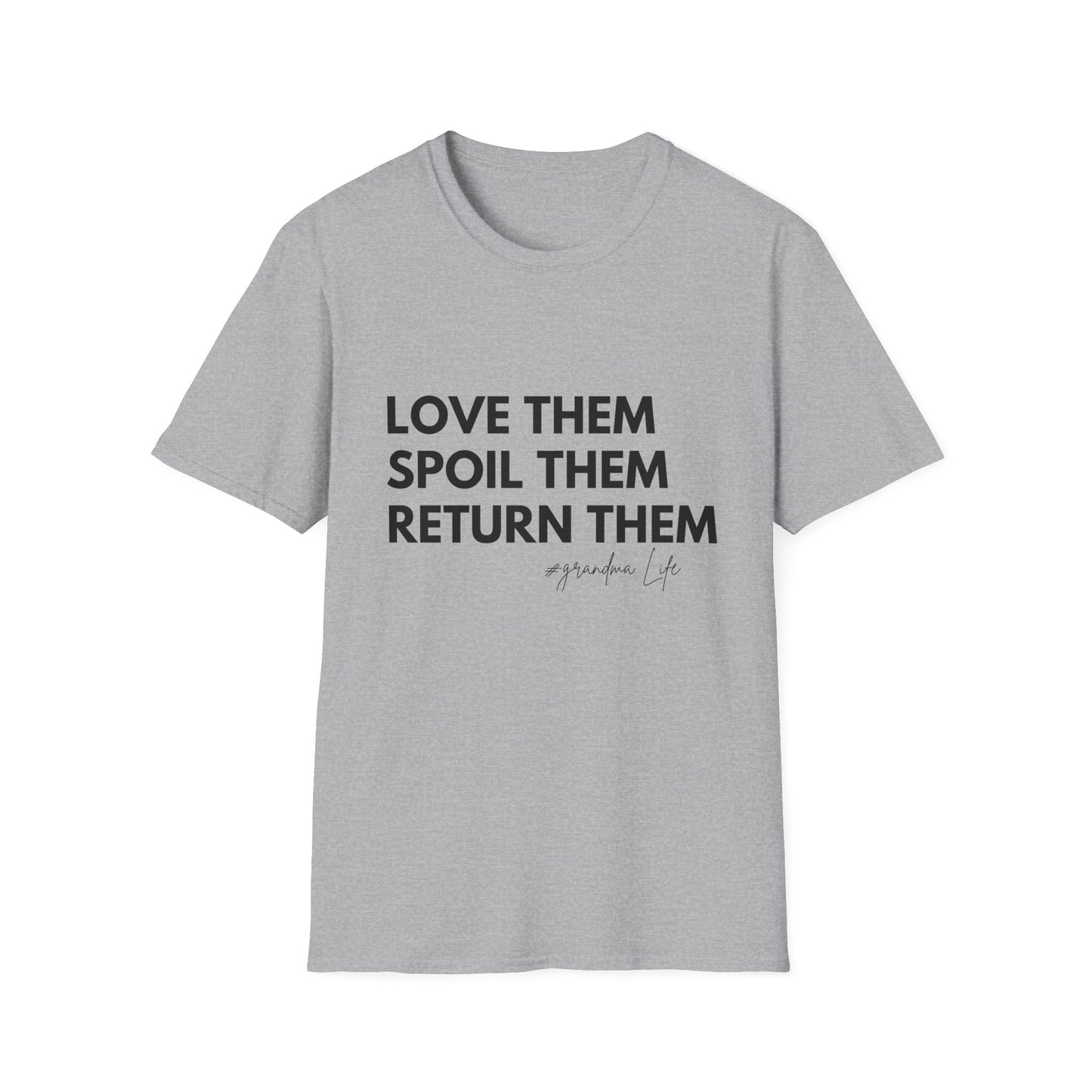 Love Them Spoil Them Return Them / Grandma Life T-Shirt