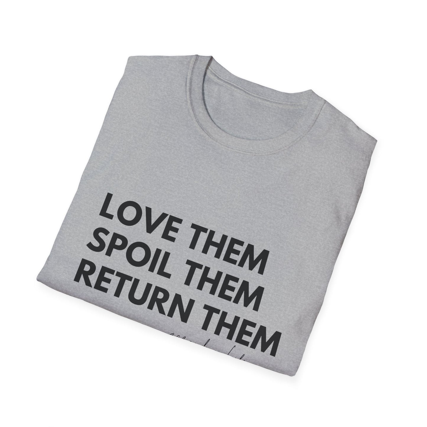 Love Them Spoil Them Return Them / Grandma Life T-Shirt