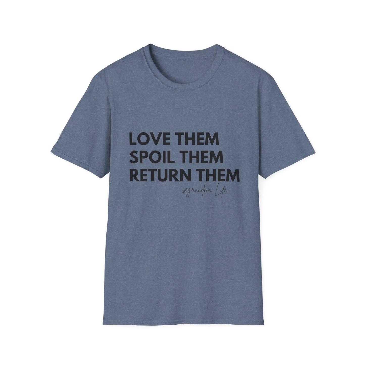 Love Them Spoil Them Return Them / Grandma Life T-Shirt
