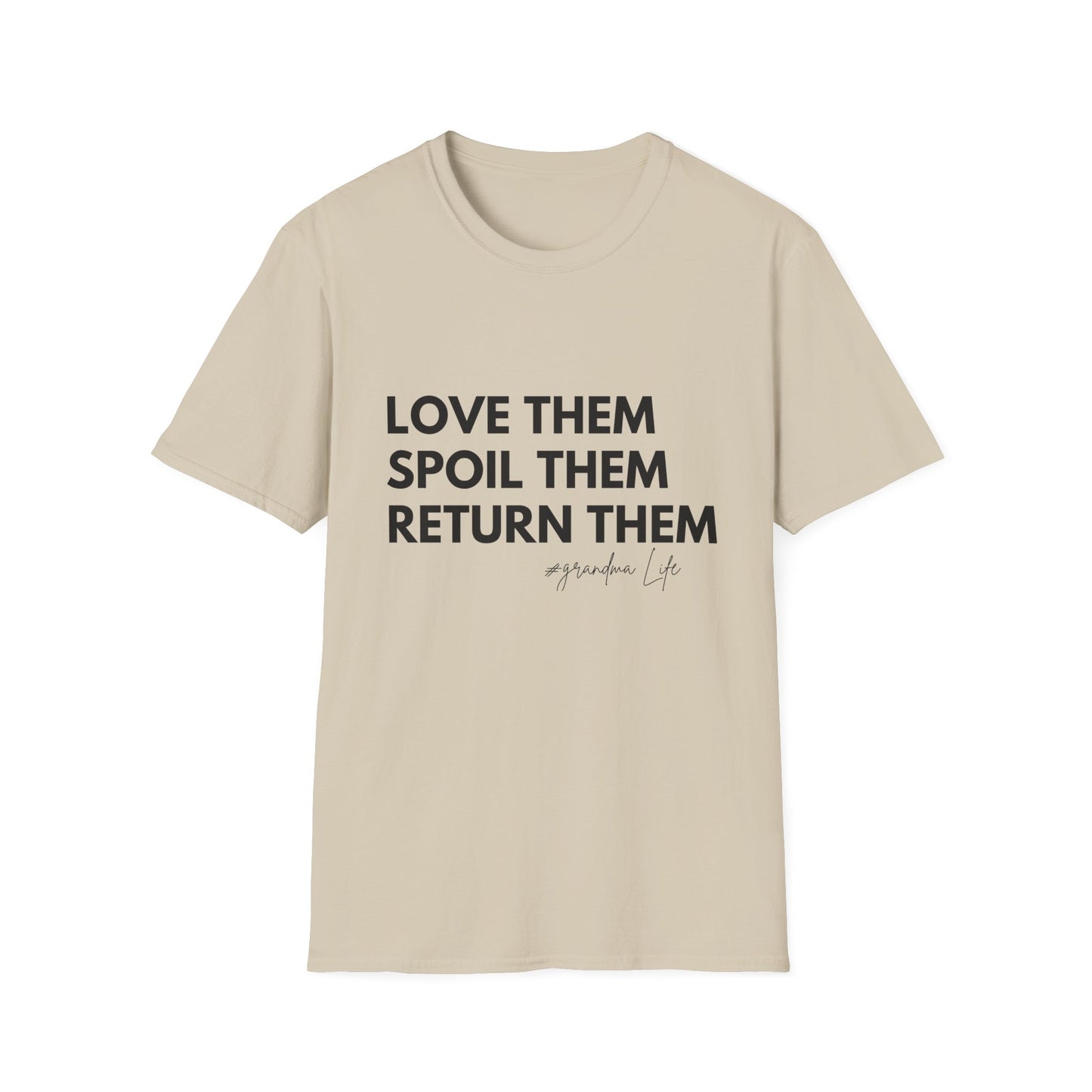 Love Them Spoil Them Return Them / Grandma Life T-Shirt
