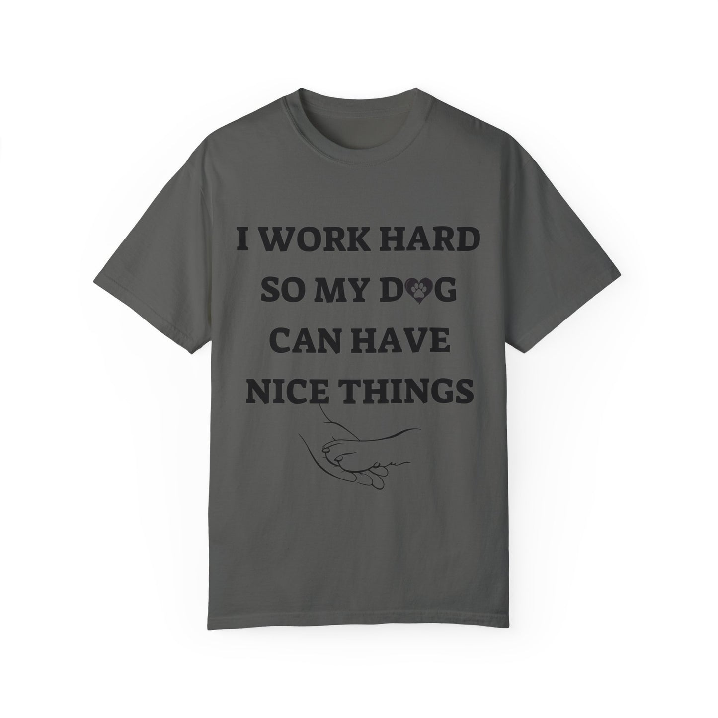 I Work Hard For My Dog | Unisex Garment-Dyed T-shirt