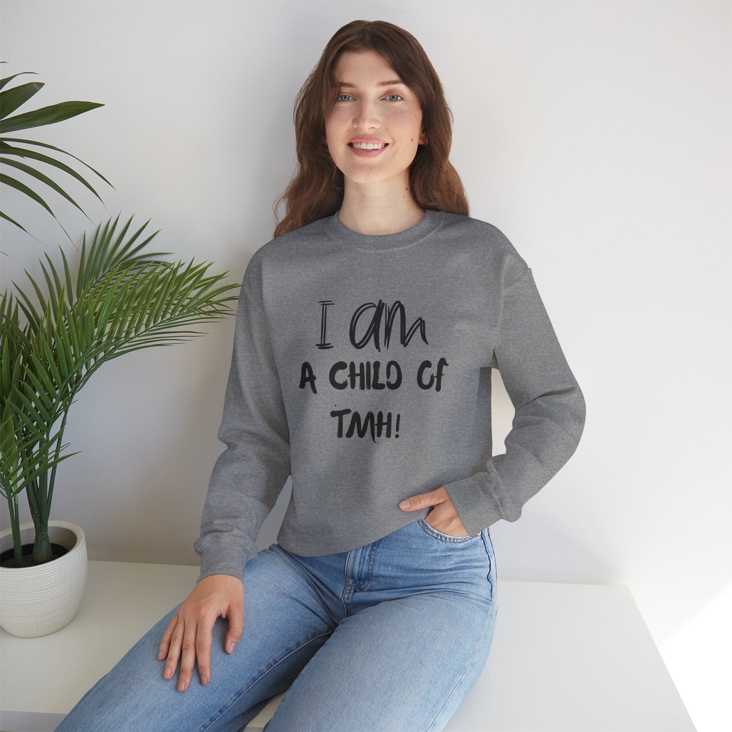 I Am A Child of TMH Sweatshirt