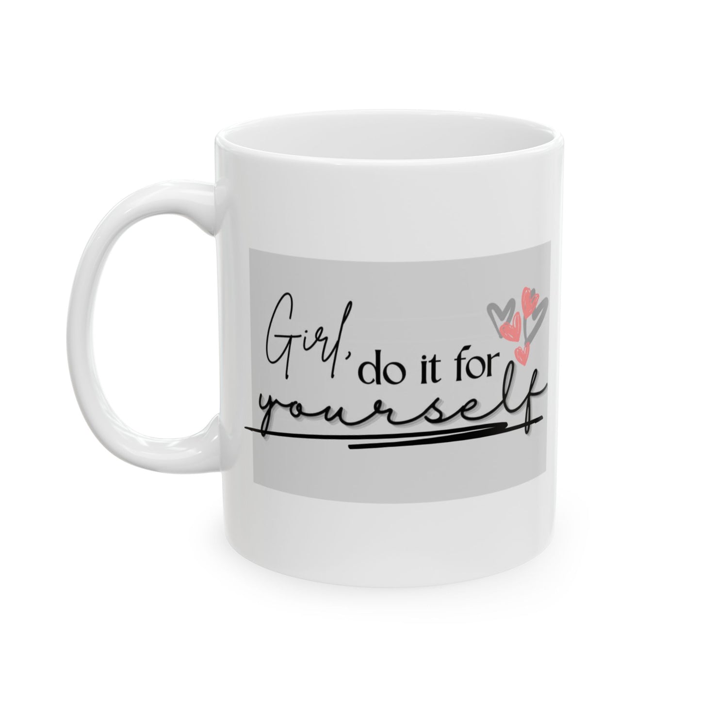 Girl, Do It, (11oz, 15oz)