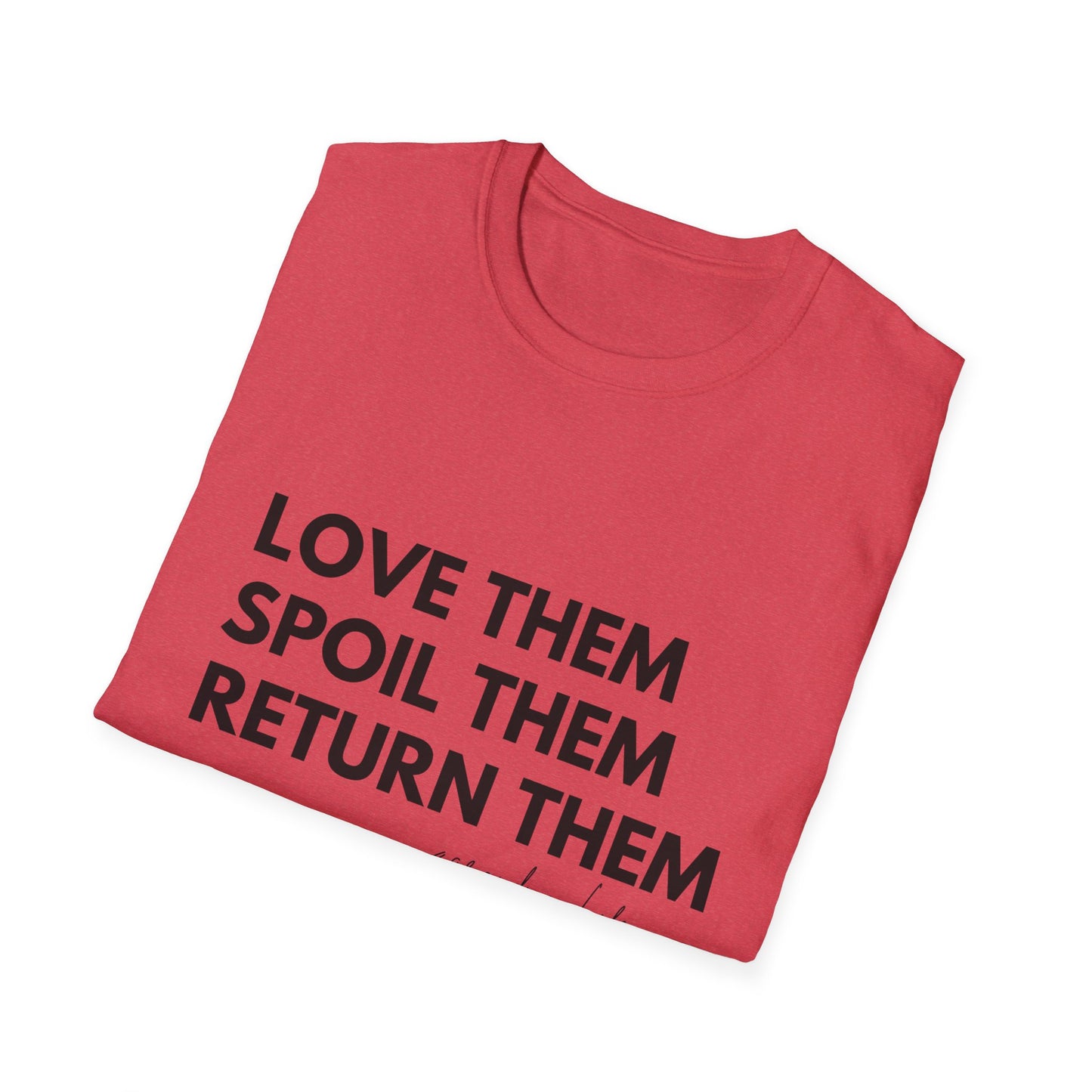 Love Them Spoil Them Return Them / Grandma Life T-Shirt