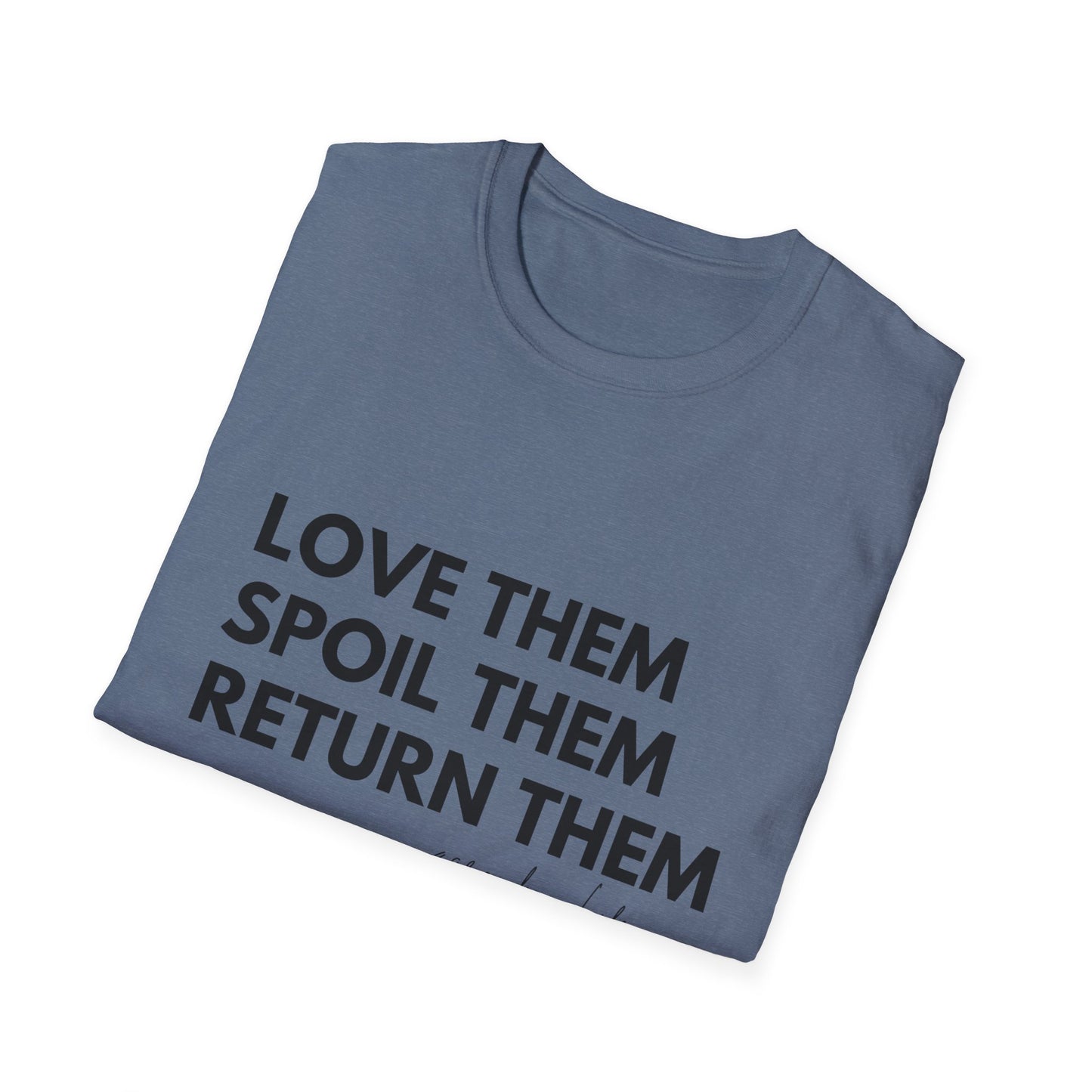 Love Them Spoil Them Return Them / Grandma Life T-Shirt