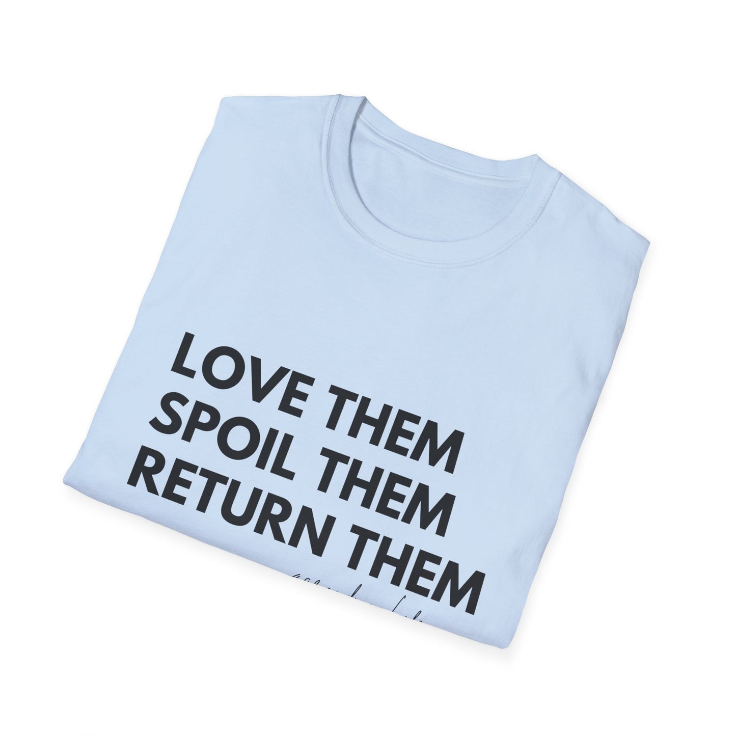 Love Them Spoil Them Return Them / Grandma Life T-Shirt