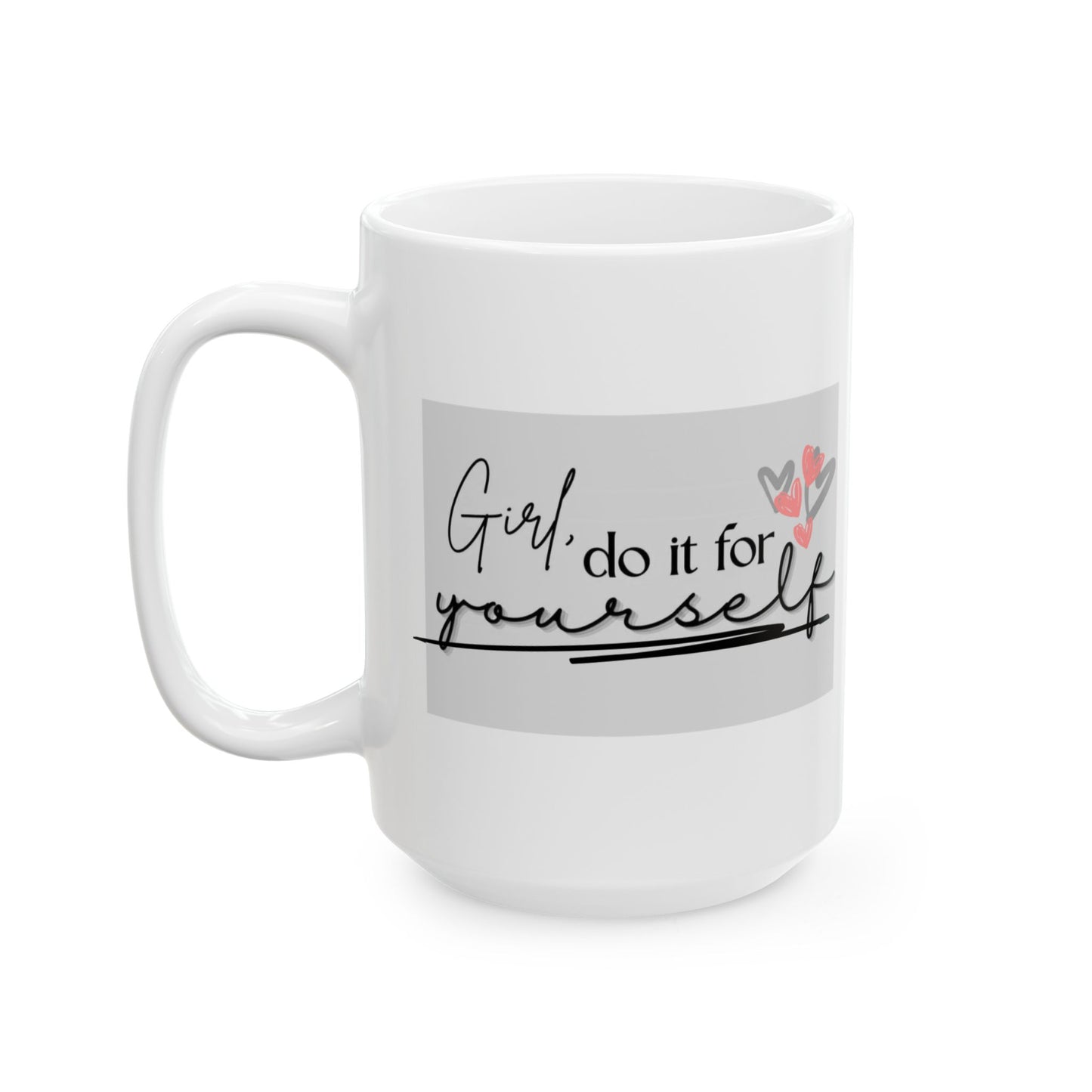 Girl, Do It, (11oz, 15oz)