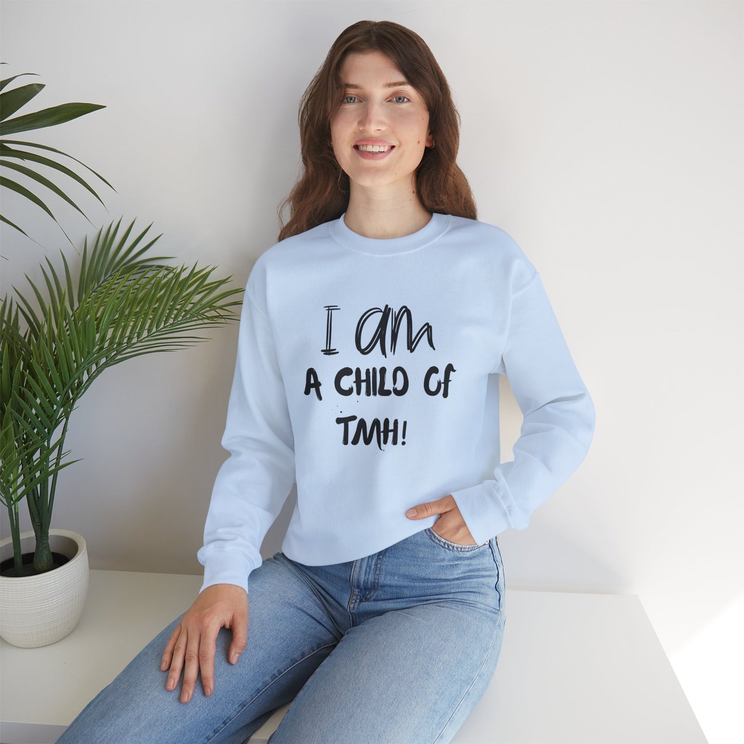 I Am A Child of TMH Sweatshirt