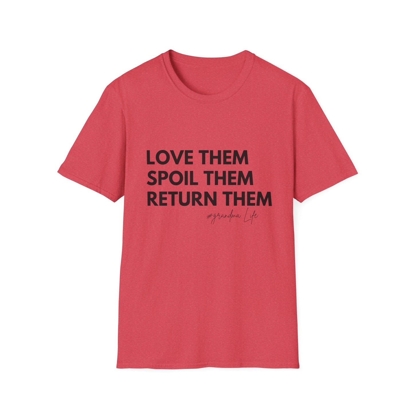 Love Them Spoil Them Return Them / Grandma Life T-Shirt