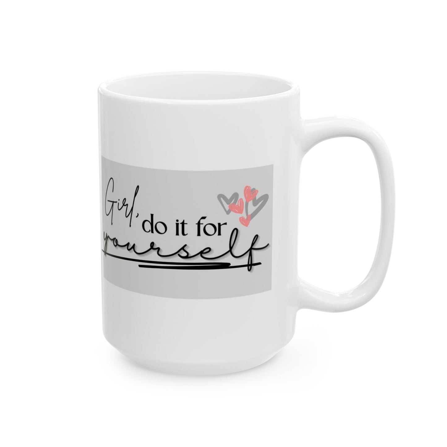 Girl, Do It, (11oz, 15oz)