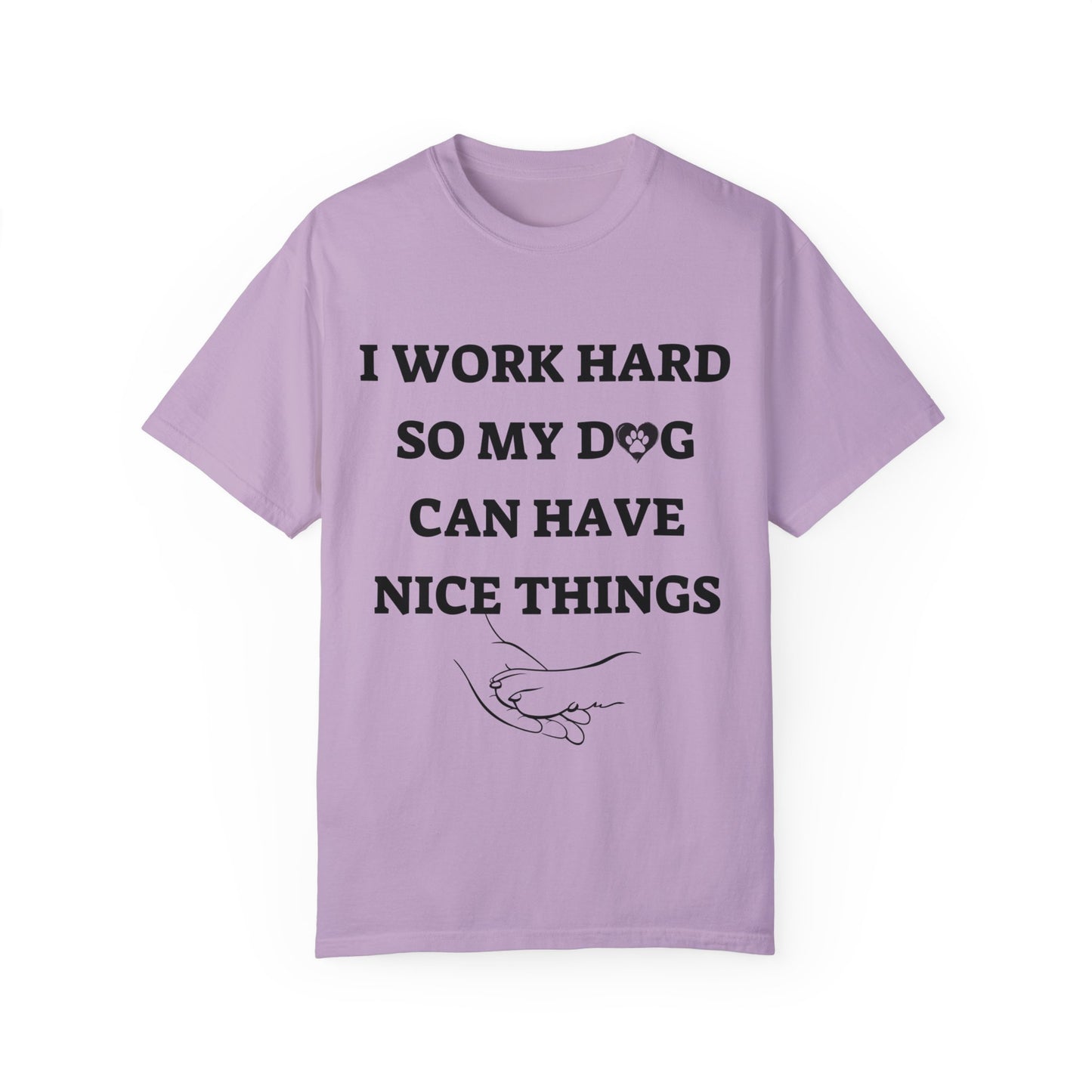 I Work Hard For My Dog | Unisex Garment-Dyed T-shirt