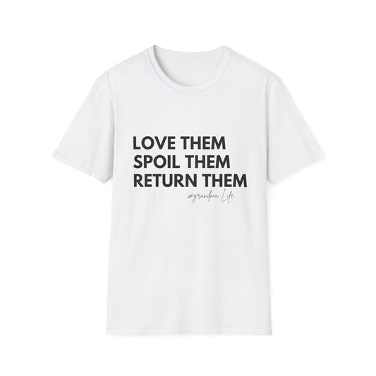 Love Them Spoil Them Return Them / Grandma Life T-Shirt
