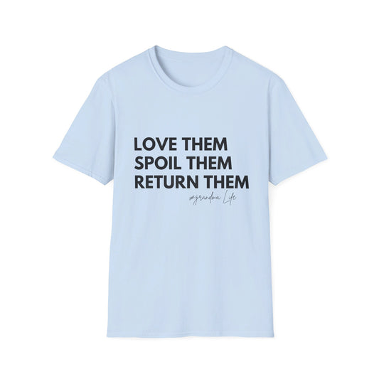 Love Them Spoil Them Return Them / Grandma Life T-Shirt