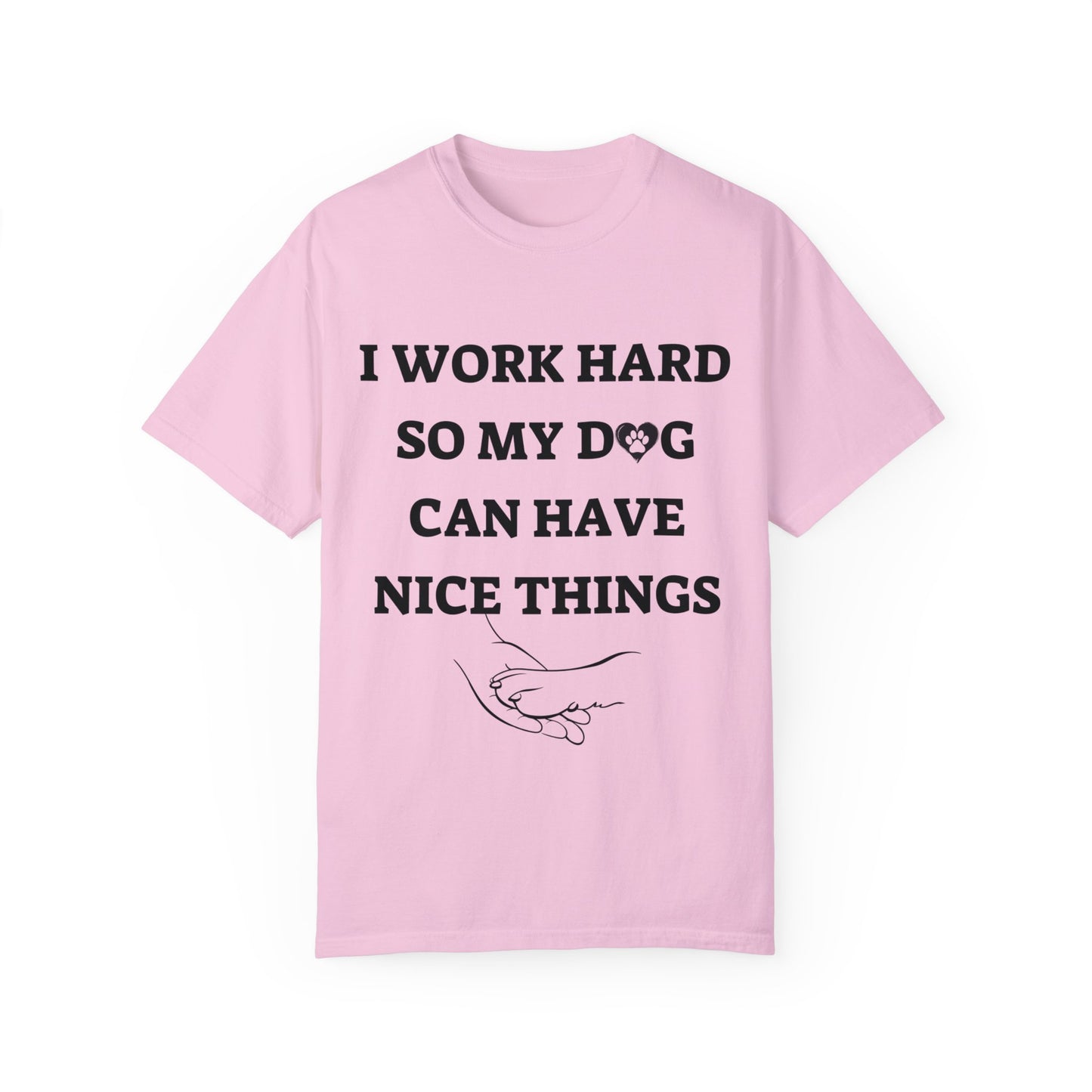 I Work Hard For My Dog | Unisex Garment-Dyed T-shirt