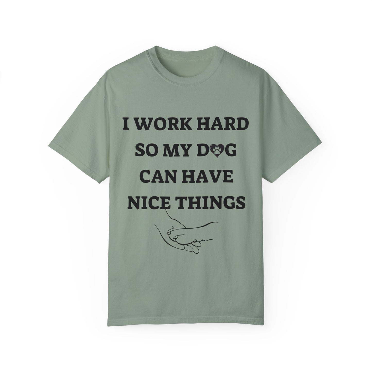 I Work Hard For My Dog | Unisex Garment-Dyed T-shirt